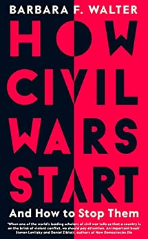 Review: How Civil Wars Start – And How to Stop Them, by Barbara F. Walter –  Eric Lee